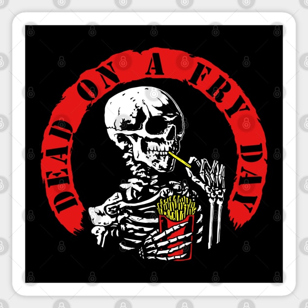 Dead On A Fry Day (tattered small) Sticker by The Meat Dumpster